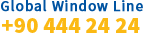 Global Window Line +90 444 36 67